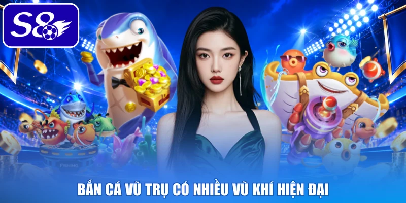 Bắn cá vũ trụ có nhiều vũ khí hiện đại
