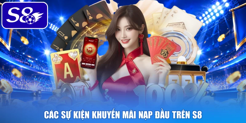 Các sự kiện khuyến mãi nạp đầu trên S8