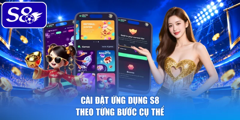 Cài đặt ứng dụng S8 theo từng bước cụ thể