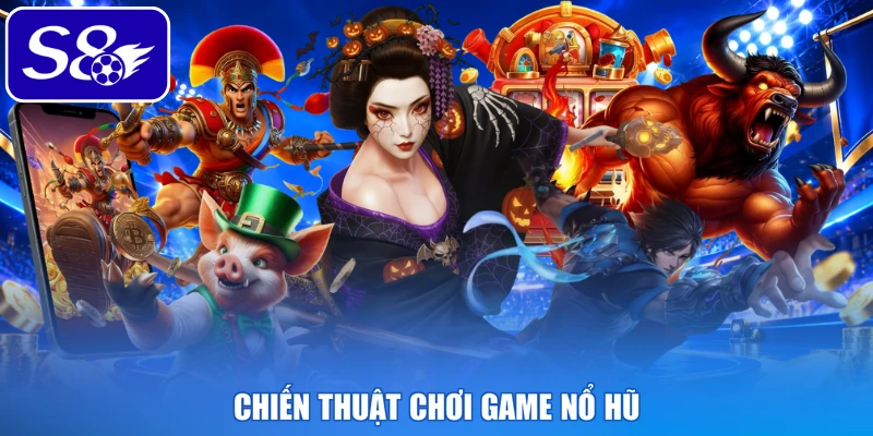 Chiến thuật chơi game nổ hũ