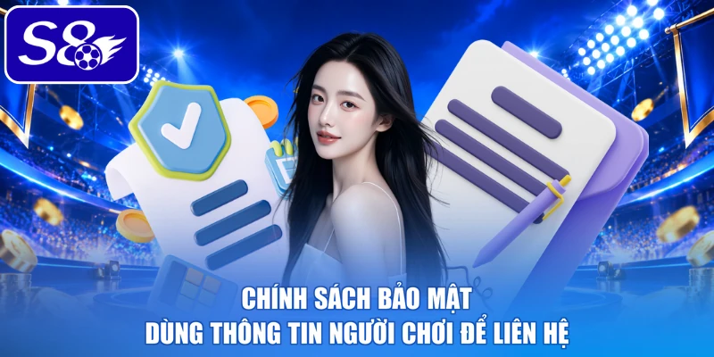 Chính sách bảo mật dùng thông tin người chơi để liên hệ