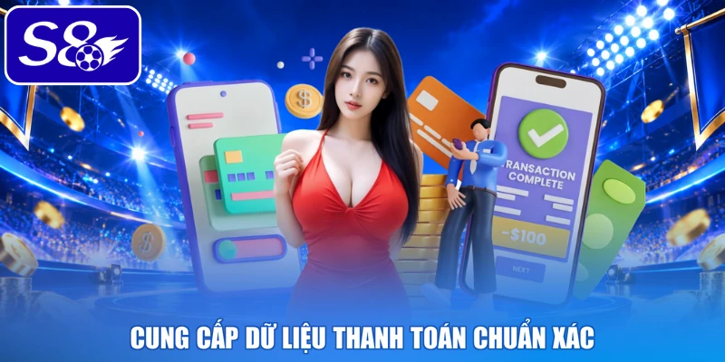Cung cấp dữ liệu thanh toán chuẩn xác