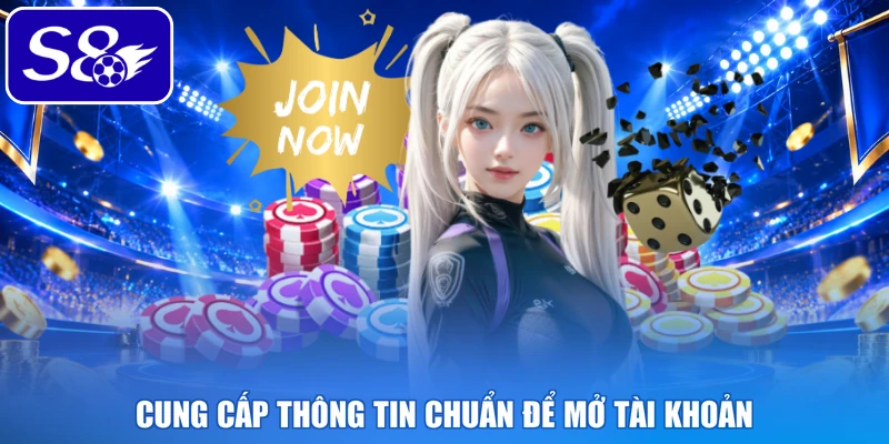 Cung cấp thông tin chuẩn để mở tài khoản