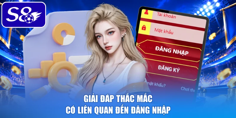 Giải đáp thắc mắc có liên quan đến đăng nhập