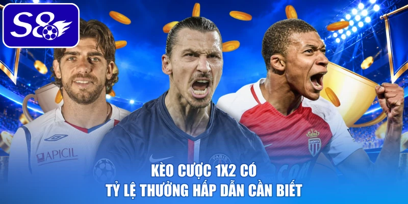 Kèo cược 1x2 có tỷ lệ thưởng hấp dẫn cần biết
