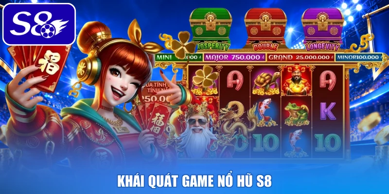 Khái quát game nổ hũ S8