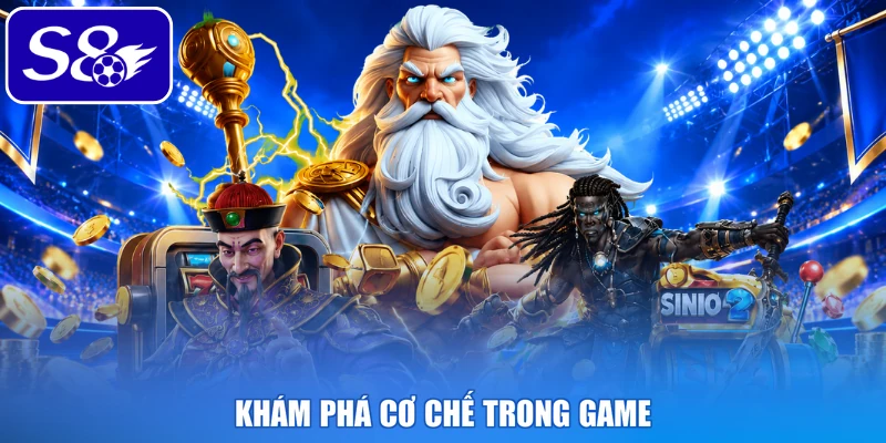 Khám phá cơ chế trong game