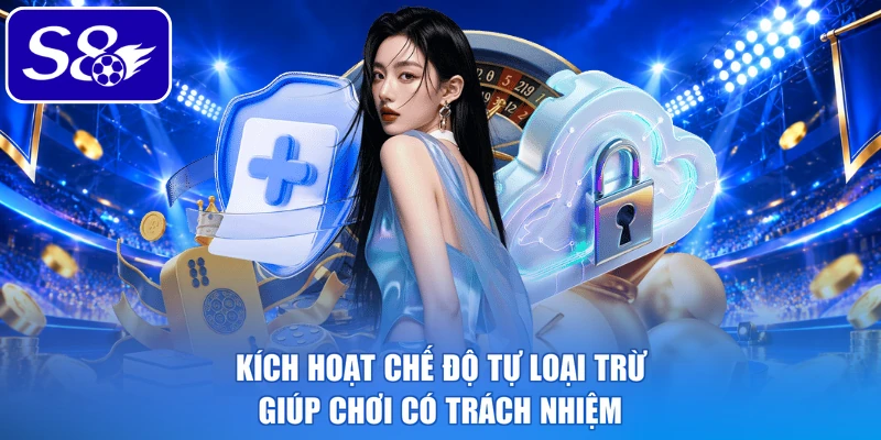 Kích hoạt chế độ tự loại trừ giúp chơi có trách nhiệm