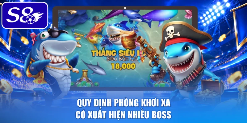 Quy định phòng khơi xa có xuất hiện nhiều boss