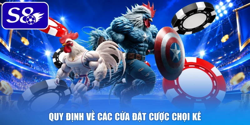Quy định về các cửa đặt cược chọi kê