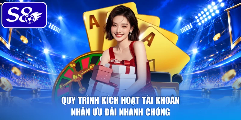 Quy trình kích hoạt tài khoản nhân ưu đãi nhanh chóng