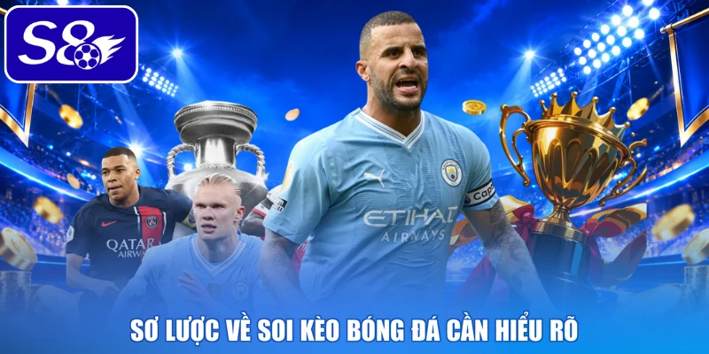Sơ lược về soi kèo bóng đá cần hiểu rõ