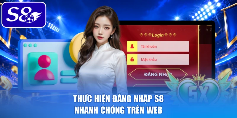 Thực hiện đăng nhập S8 nhanh chóng trên web