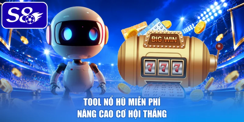 Tool nổ hũ miễn phí nâng cao cơ hội thắng