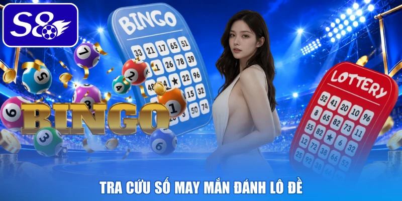 Tra cứu số may mắn đánh lô đề