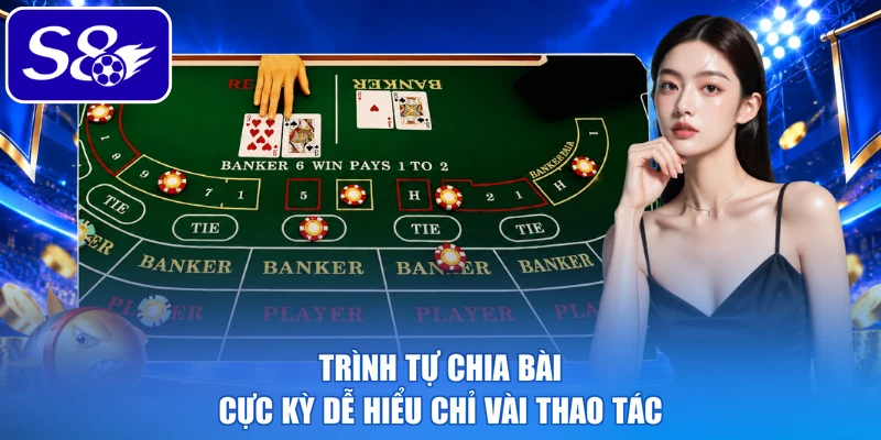 Trình tự chia bài cực kỳ dễ hiểu chỉ vài thao tác