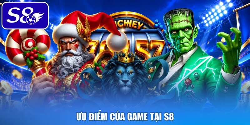 Ưu điểm của game tại S8