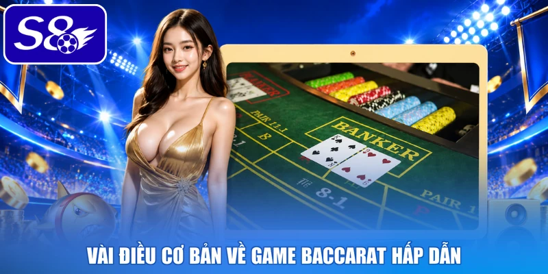 Vài điều cơ bản về game Baccarat hấp dẫn