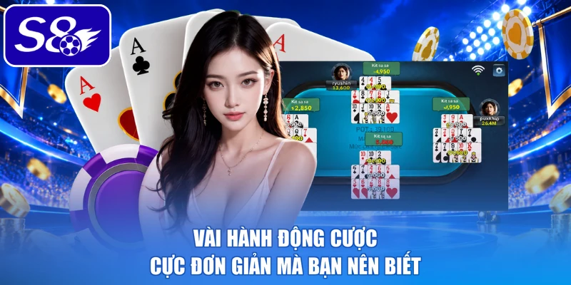 Vài hành động cược cực đơn giản mà bạn nên biết