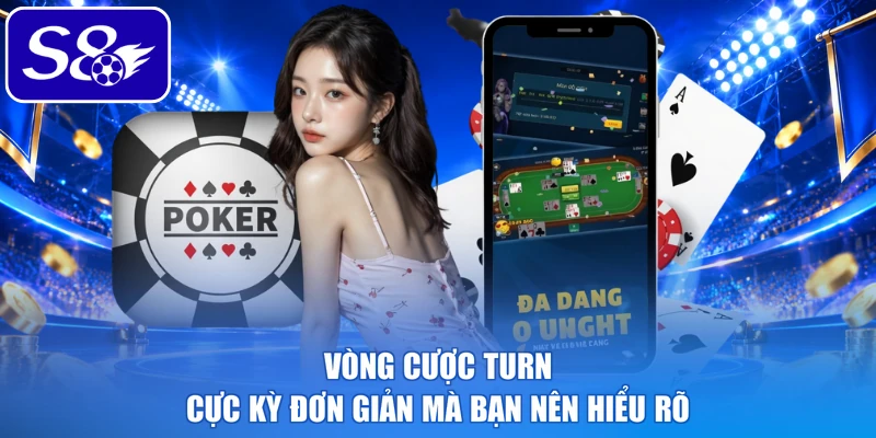 Vòng cược Turn cực kỳ đơn giản mà bạn nên hiểu rõ